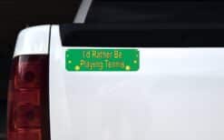 10in x 3in Rather Be Playing Tennis Bumper magnet magnetic magnets