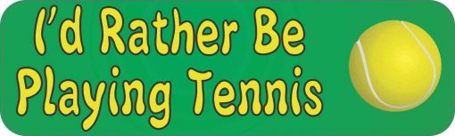 I'd Rather Be Playing Tennis Bumper Magnet