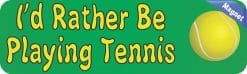 Alternative view of 10in x 3in Id Rather Be Playing Tennis Bumper Magnet