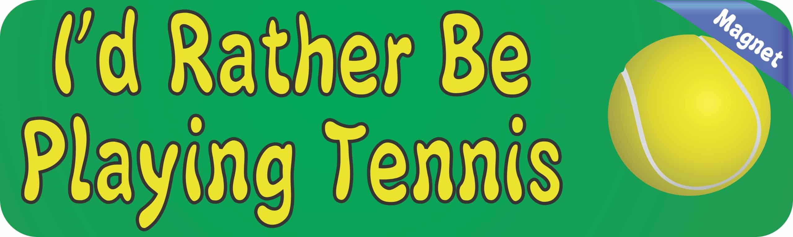 10in x 3in Id Rather Be Playing Tennis Bumper Magnet - Image 2