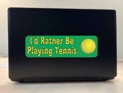 10in X 3in Id Rather Be Playing Tennis Bumper Sticker