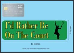 10in x 3in Female I'd Rather Be on the Court Tennis Bumper Sticker Decal