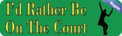 10in x 3in Rather Be on the Court Female Bumper magnet magnetic magnets