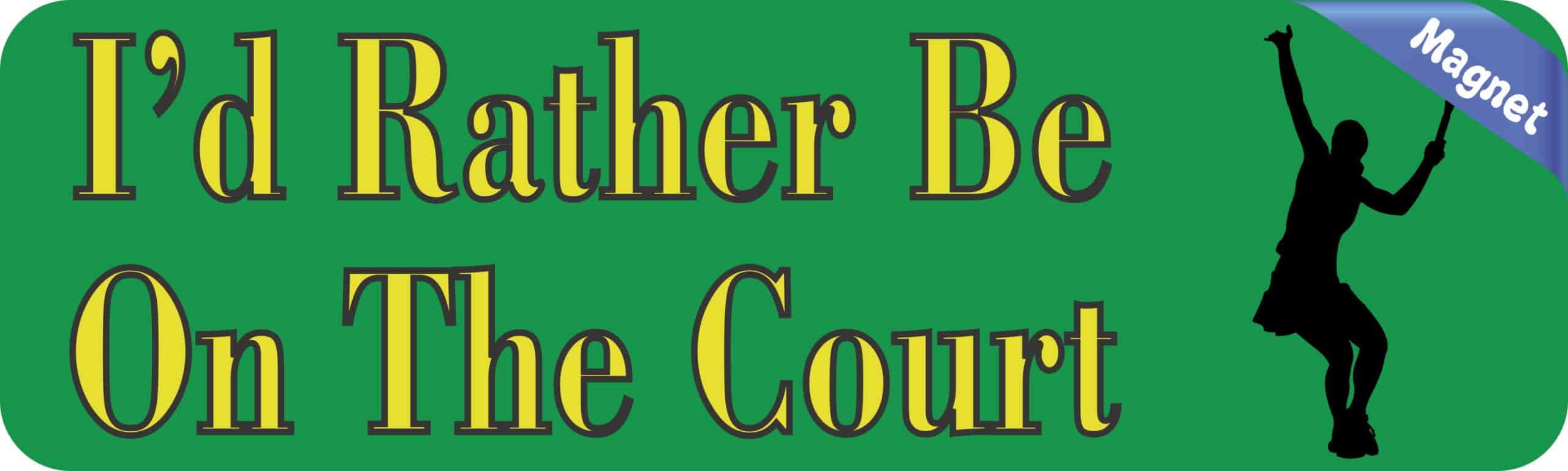 10in x 3in Rather Be on the Court Female Bumper magnet magnetic magnets