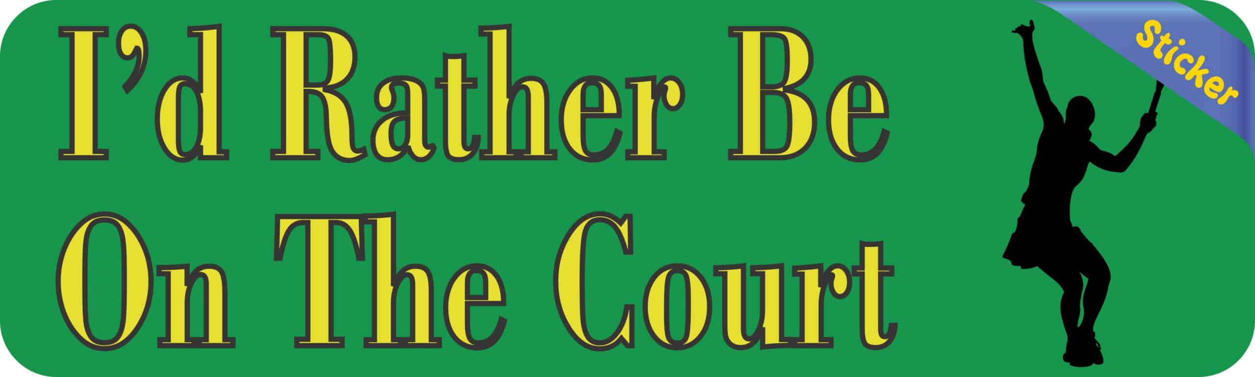 10in x 3in Female I'd Rather Be on the Court Tennis Bumper Sticker Decal