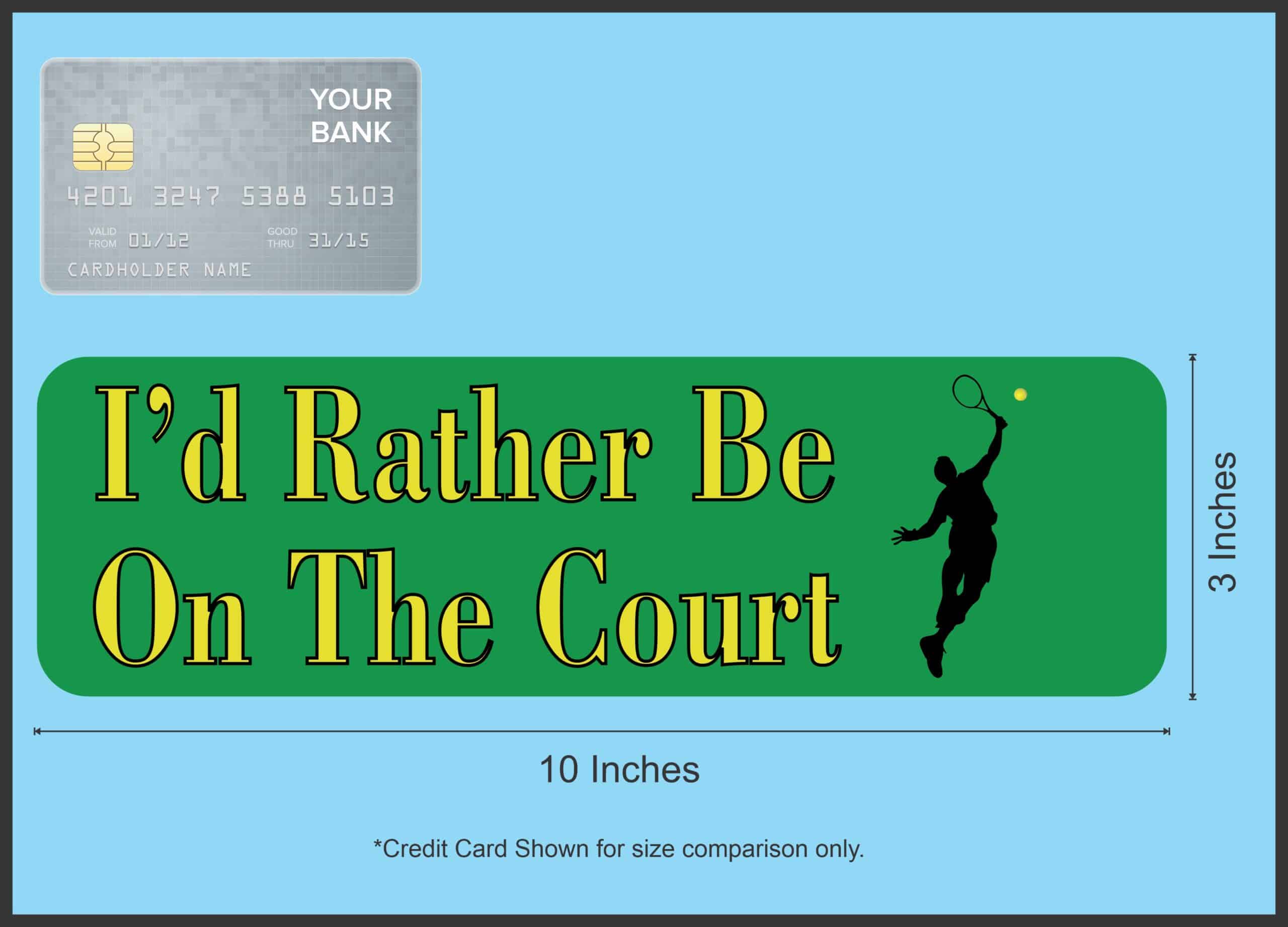 10in x 3in Male Id Rather Be on the Court Tennis Bumper Sticker