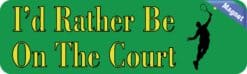 10in x 3in Id Rather Be on the Court Male Bumper magnets Tennis car  magnet