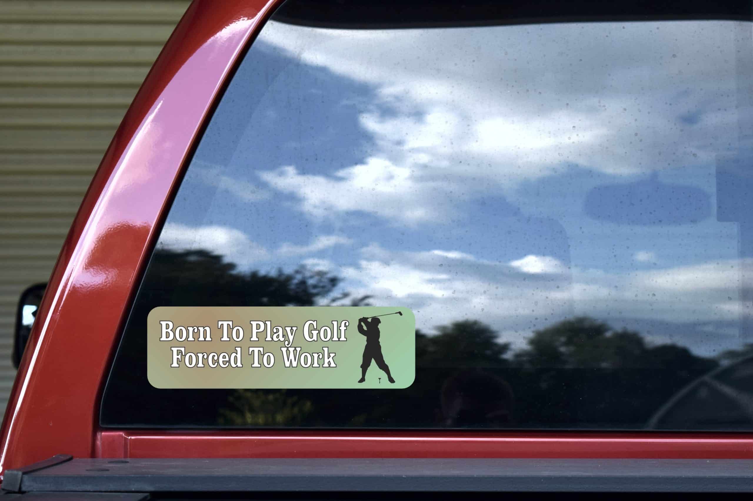 10in x 3in Born Play Golf Forced Work Bumper Stickers Window Decal decals sticker - Image 5