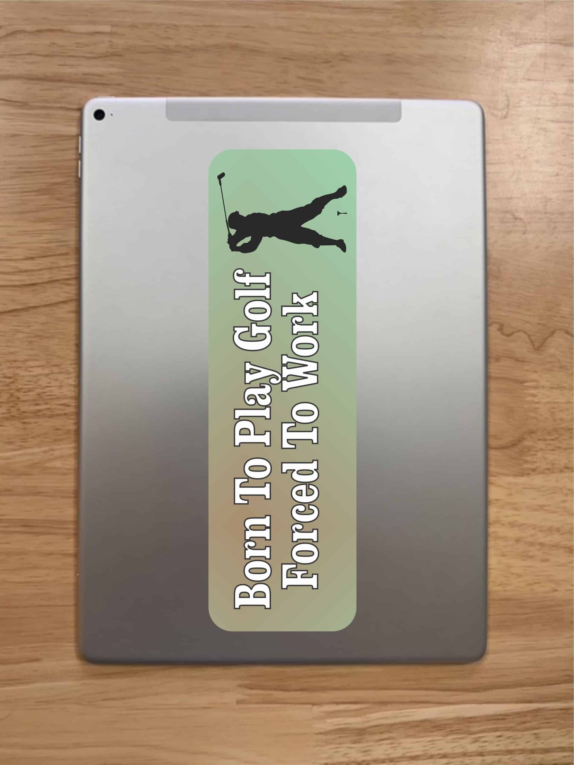 10in x 3in Born Play Golf Forced Work Bumper Stickers Window Decal decals sticker - Image 7