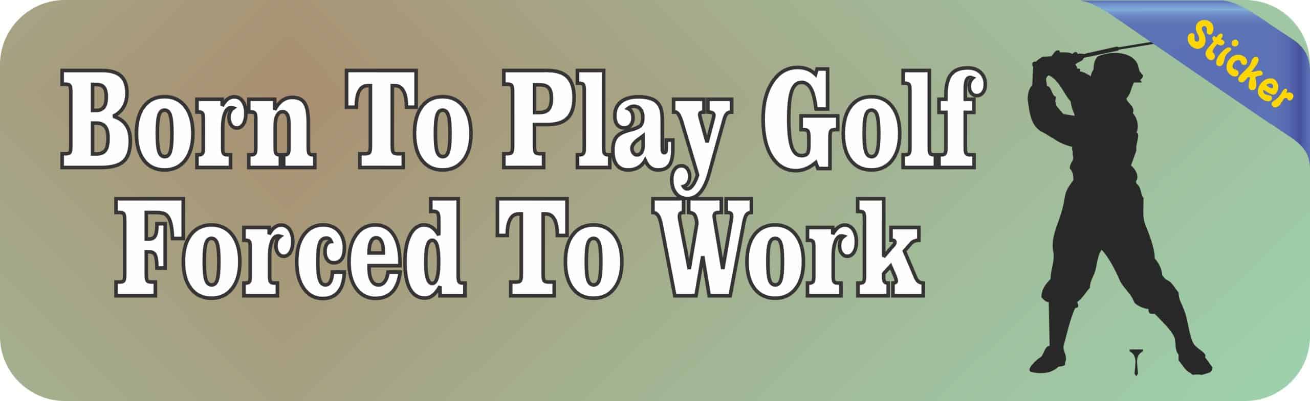 10in x 3in Born Play Golf Forced Work Bumper Stickers Window Decal decals sticker - Image 2