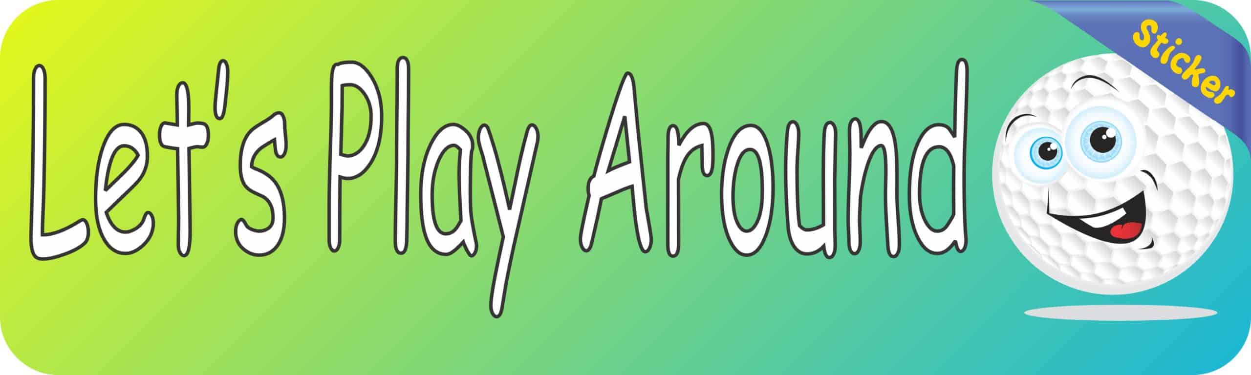 10in x 3in Lets Play Around Bumper Stickers window decals decal sticker golf balls