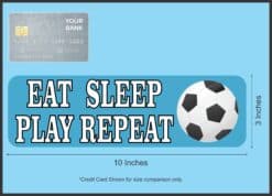 10in x 3in Eat Sleep Play Repeat Vinyl Soccer Bumper magnet magnets