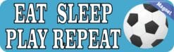10in x 3in Eat Sleep Play Repeat Vinyl Soccer Bumper magnet magnets
