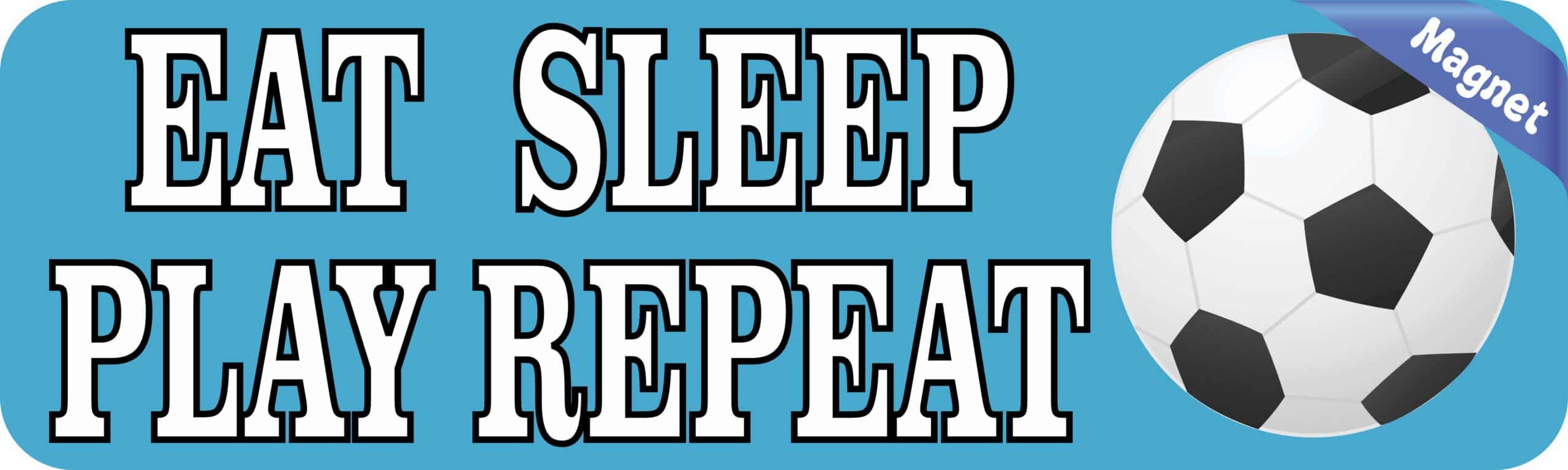 10in x 3in Eat Sleep Play Repeat Vinyl Soccer Bumper magnet magnets