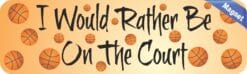 10in x 3in Rather Be Court Basketball Bumper magnet magnetic magnets