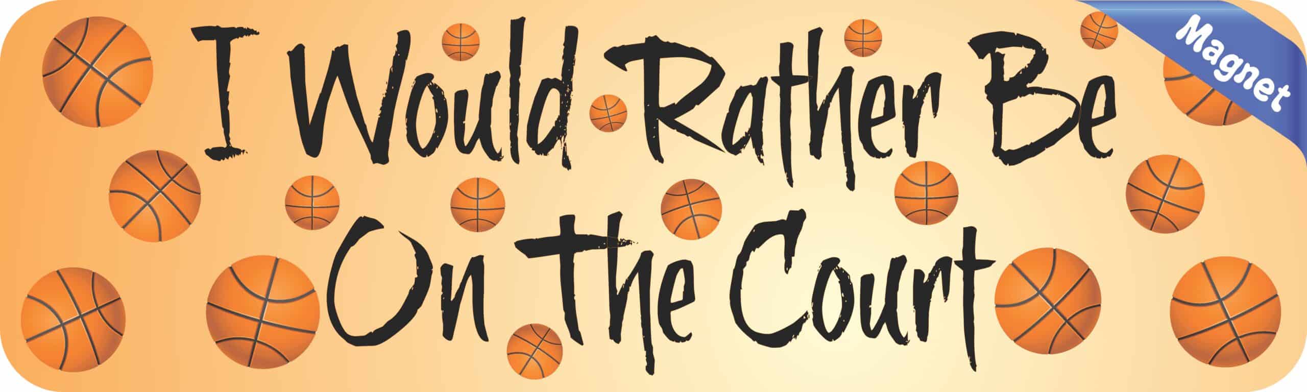 10in x 3in Rather Be Court Basketball Bumper magnet magnetic magnets