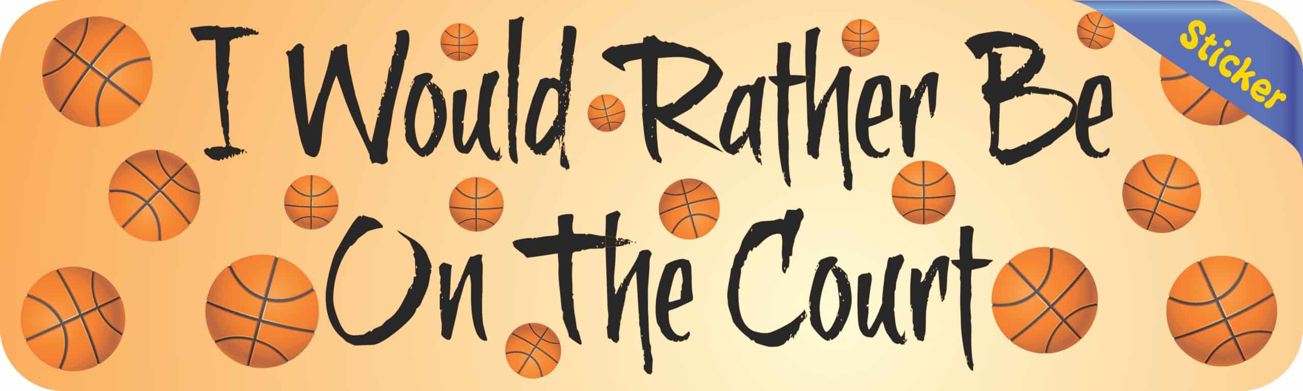 10in x 3 in Rather Be Court Basketball Bumper Sticker Decal Window Decals Stickers