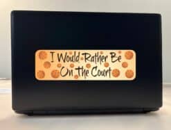 10in x 3 in Rather Be Court Basketball Bumper Sticker Decal Window Decals Stickers