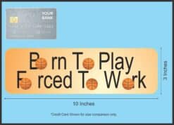 10in x 3in Born Play Forced Work Basketball Bumper magnet magnets