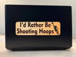10in x 3in Rather Be Shooting Hoops Basketball Bumper Sticker Decal Decals Stickers