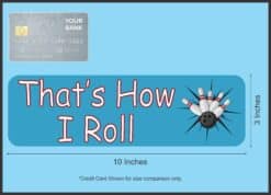 10in x 3in Thats How I Roll Bowling Bumper magnet magnetic  magnets Car