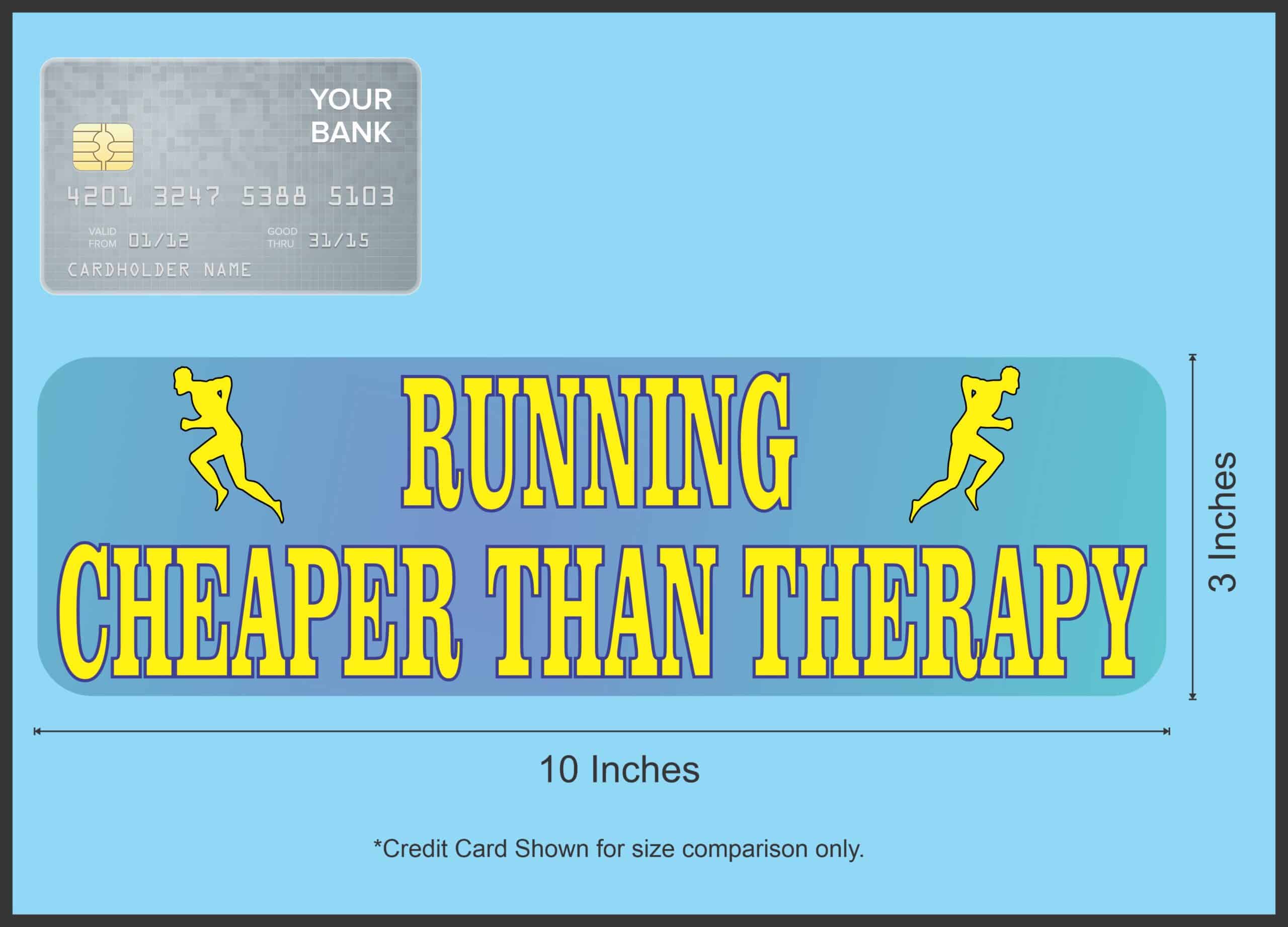 10in x 3in Running Cheaper Than Therapy Bumper magnet Bumper magnets