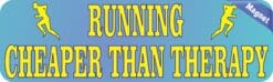 10in x 3in Running Cheaper Than Therapy Bumper magnet Bumper magnets