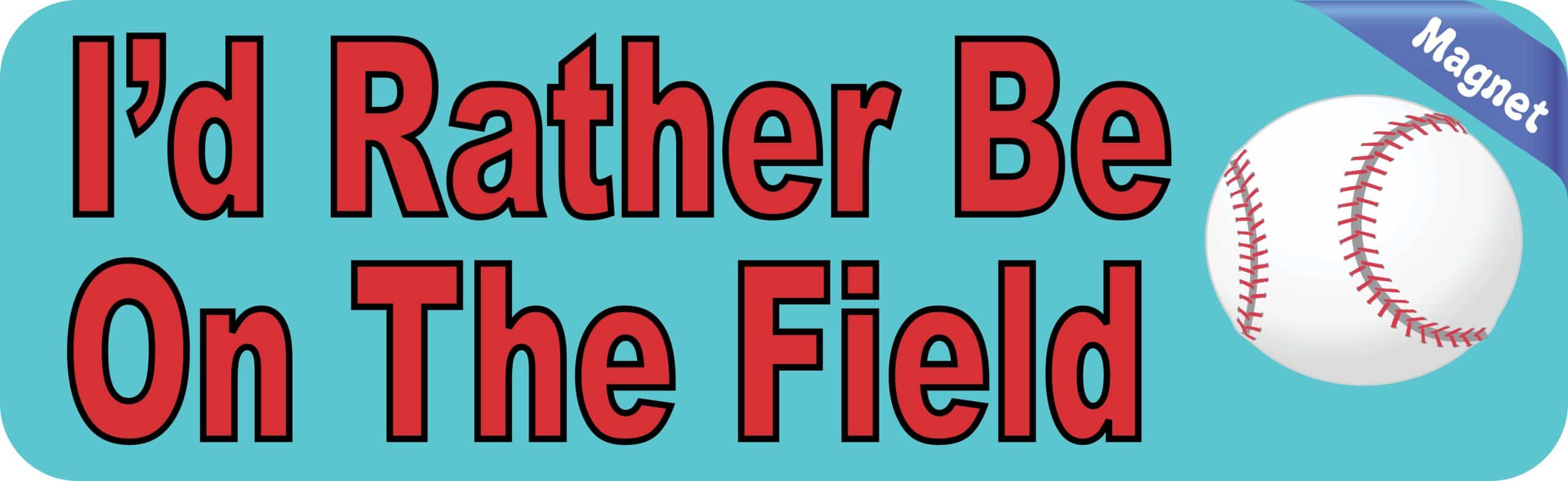 10in x 3in Rather Be on Field Baseball Bumper magnet magnetic magnets - Image 2