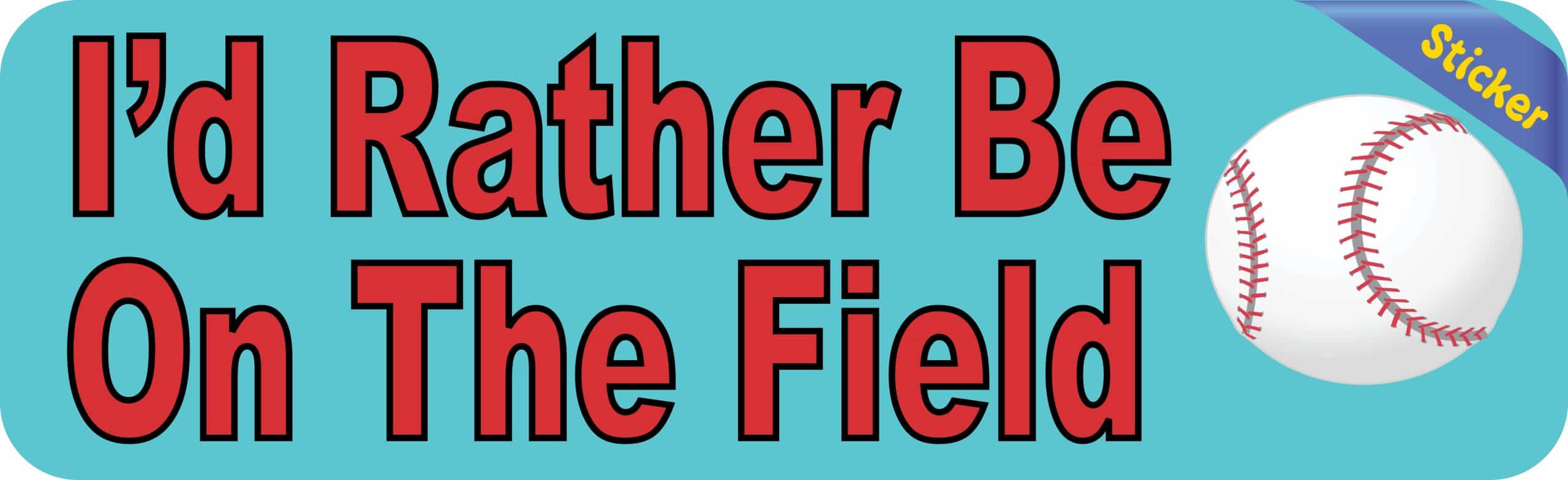 10in x 3in Rather Be on Field Baseball Bumper Sticker Window Decal Stickers Decals - Image 2