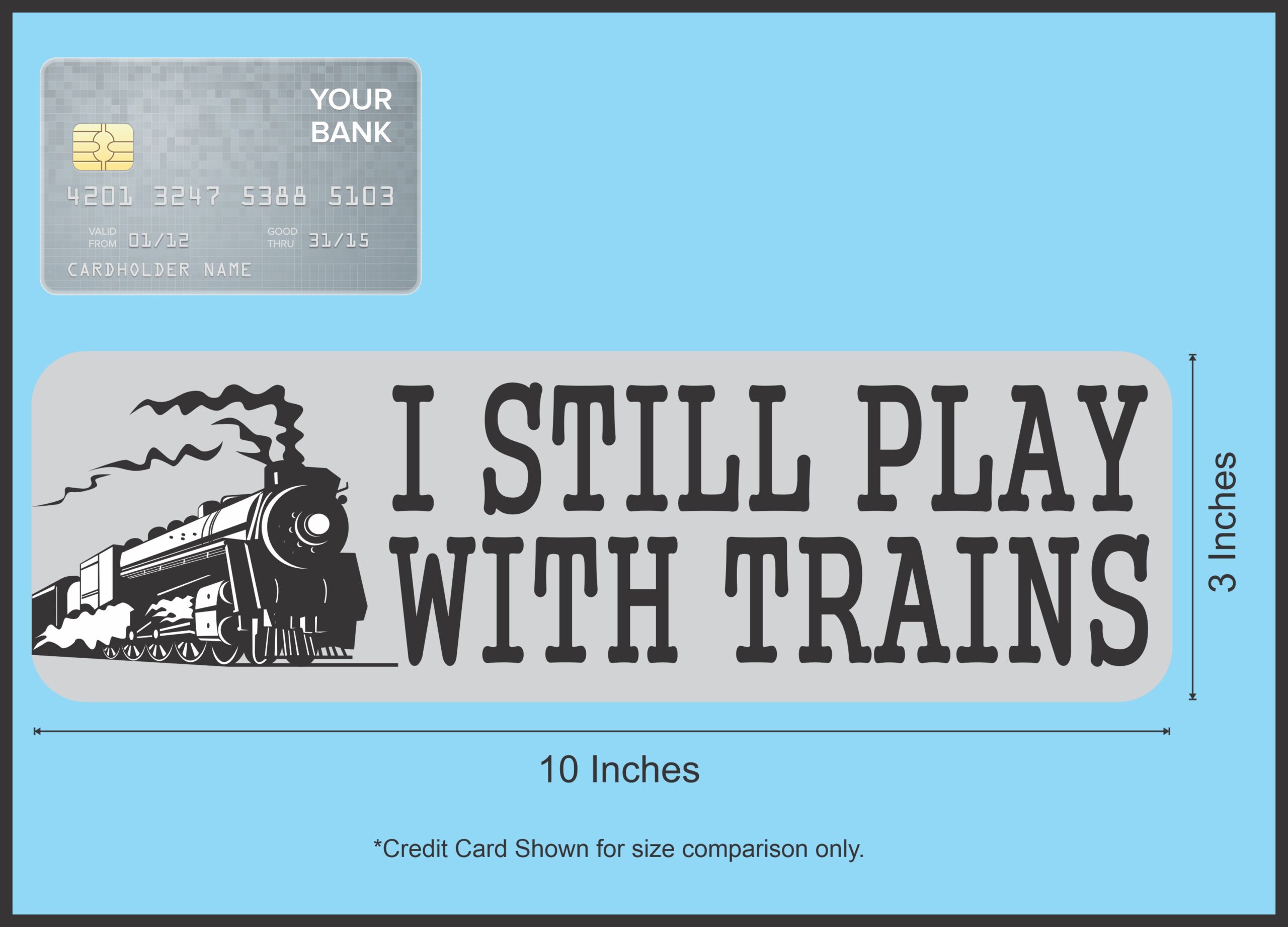 10in x 3in I Still Play With Trains Locomotive Collector Bumper Sticker Vinyl Window Decal