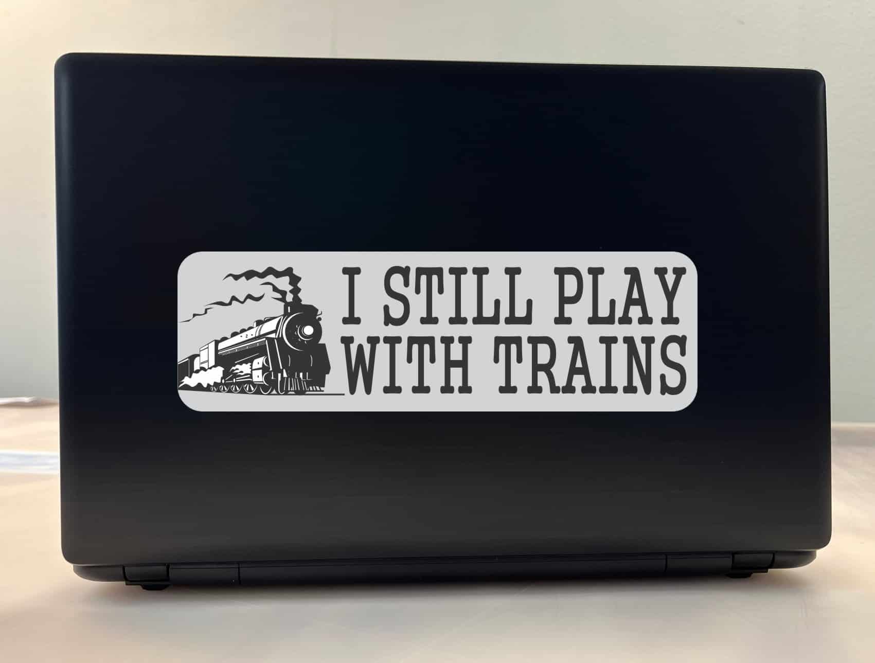 10in x 3in I Still Play With Trains Locomotive Collector Bumper Sticker Vinyl Window Decal