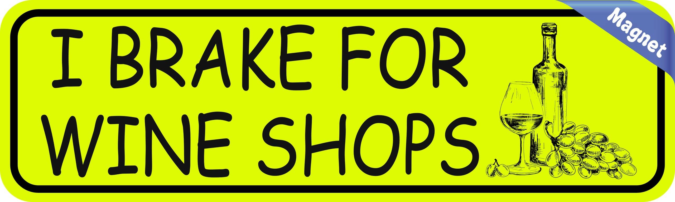 10in x 3in I Brake for Wine Shops Magnet - Image 3