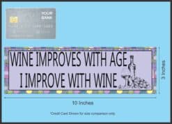 10in x 3in Wine Improves With Age I Improve with Wine Bumper Sticker Window Stickers Vinyl Decals Car Decal