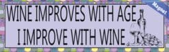 10in x 3in Wine Improves With Age I Improve with Wine Vinyl Vehicle Magnet Magnetic Sign Car Magnets