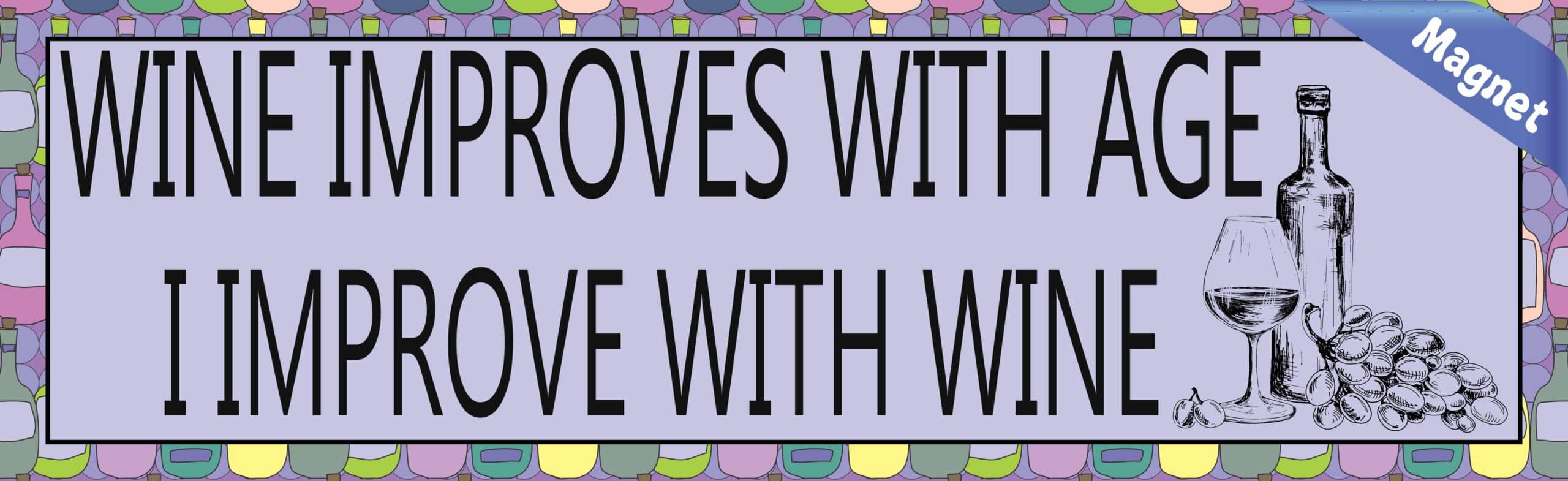 10in x 3in Wine Improves With Age I Improve with Wine Vinyl Vehicle Magnet Magnetic Sign Car Magnets