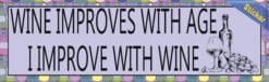 10in x 3in Wine Improves With Age I Improve with Wine Bumper Sticker Window Stickers Vinyl Decals Car Decal