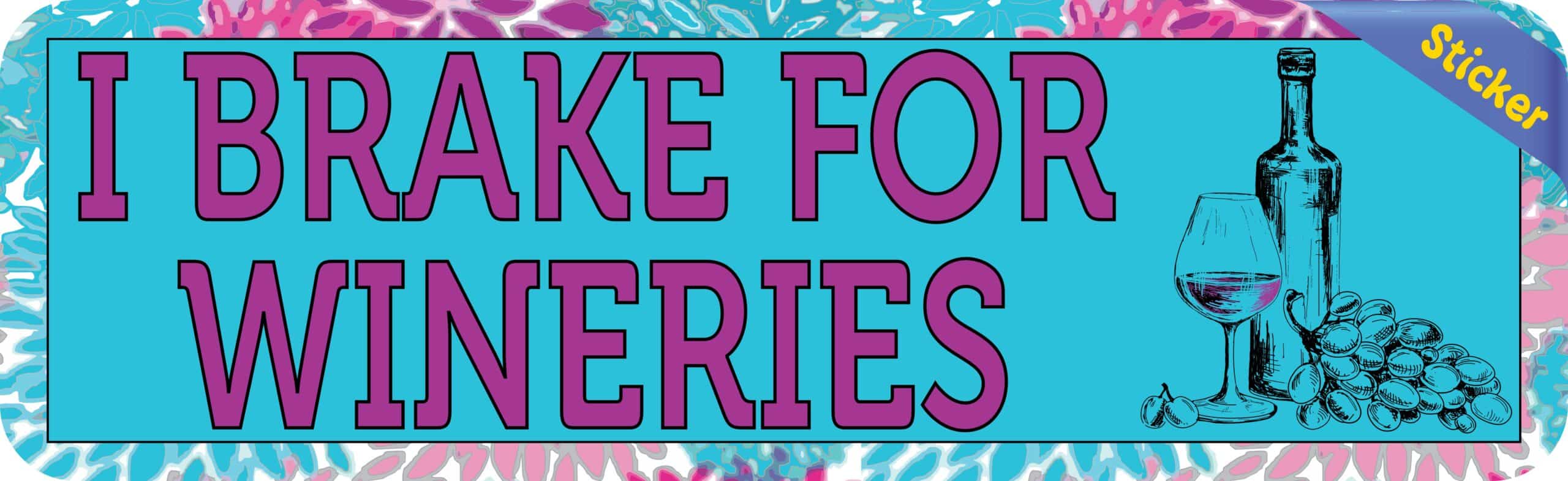10in x 3in I Brake For Wineries Bumper Sticker Window Stickers V