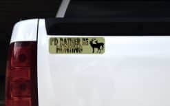 10in x 3in I''d Rather Be Hunting Vinyl Bumper magnet magnets magnetic '