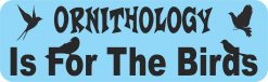 Ornithology Is for the Birds Vinyl Sticker