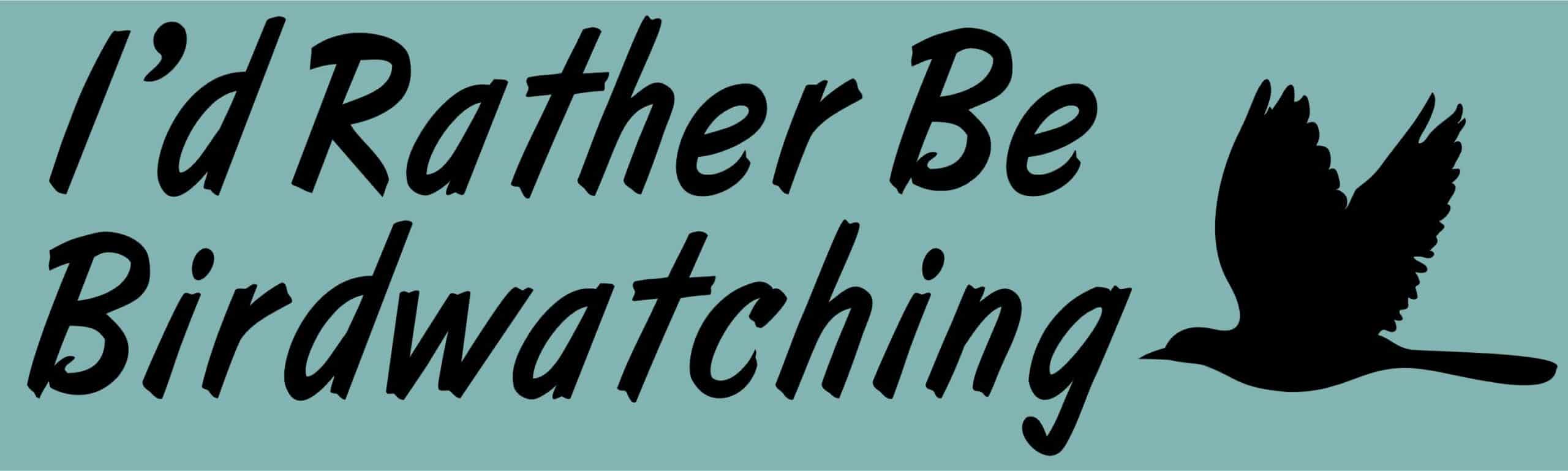 10in x 3in I'd Rather Be Bird Watching Bumper Sticker Decal Vinyl Stickers Decals