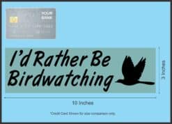 10in x 3in I'd Rather Be Bird Watching Bumper Sticker Decal Vinyl Stickers Decals