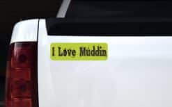 10in x 3in I Love Muddin Mud Hogging Bumper magnet Vinyl magnet