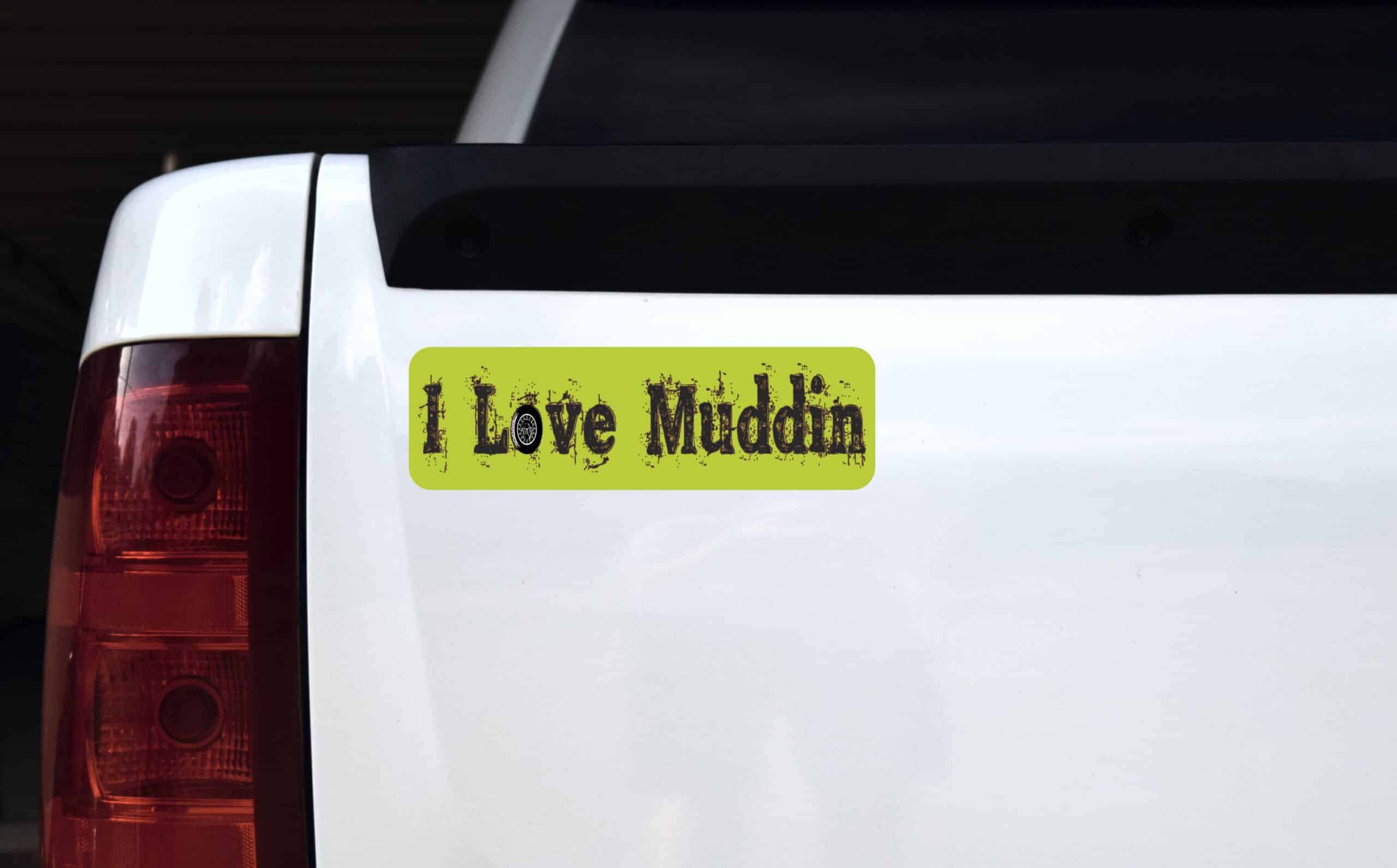 10in x 3in I Love Muddin Mud Hogging Bumper magnet Vinyl magnet