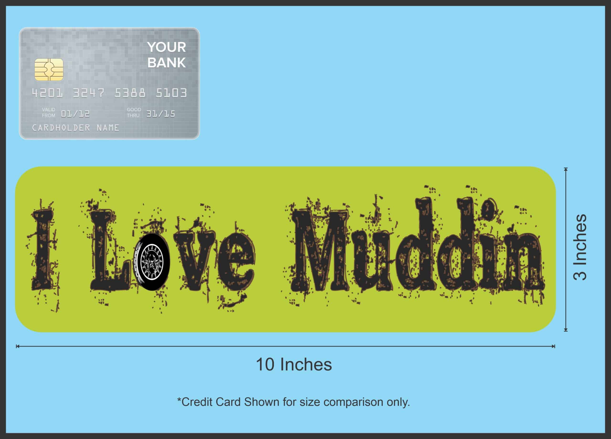 10in x 3in I Love Muddin Mud Hogging Bumper magnet Vinyl magnet