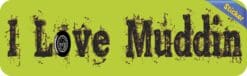 10in x 3in I Love Muddin Mud Hogging Bumper Sticker Decal Vinyl