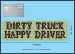 10in x 3in Dirty Truck Happy Driver Mud Mudding Bumper Sticker Decal Stickers Decals