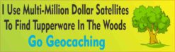 Multi-Million Dollar Satellites Geocaching Bumper Sticker