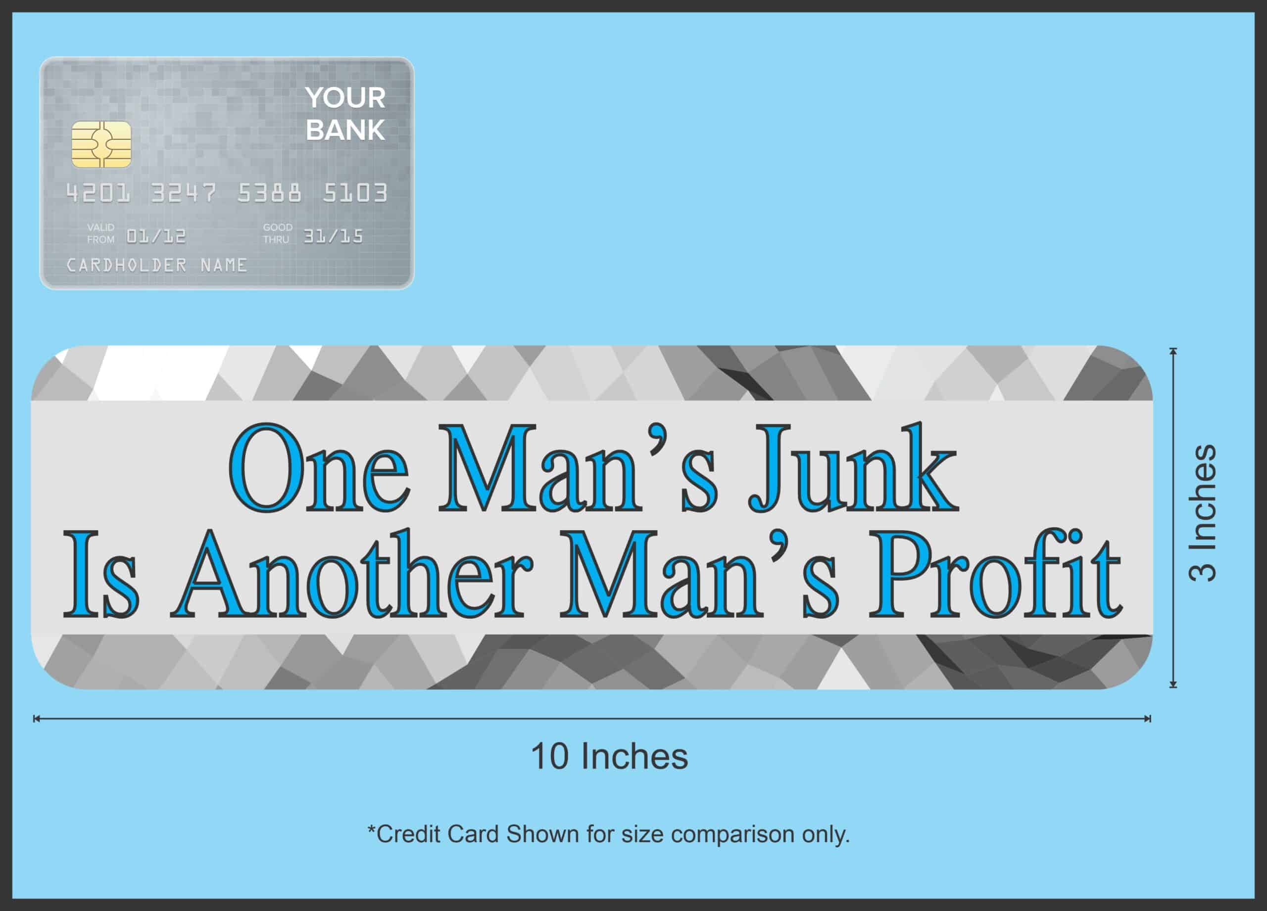 10in x 3in One Man's Junk Is Another Man's Profit Bumper Sticker Decal Stickers Decals