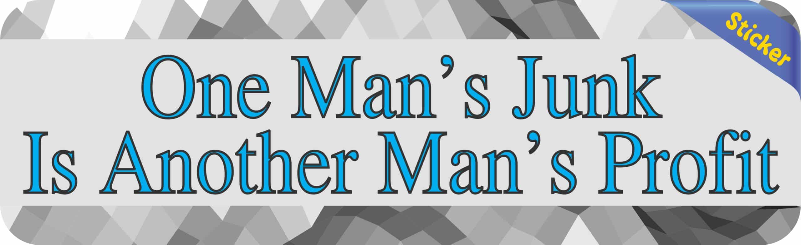 10in x 3in One Man's Junk Is Another Man's Profit Bumper Sticker Decal Stickers Decals
