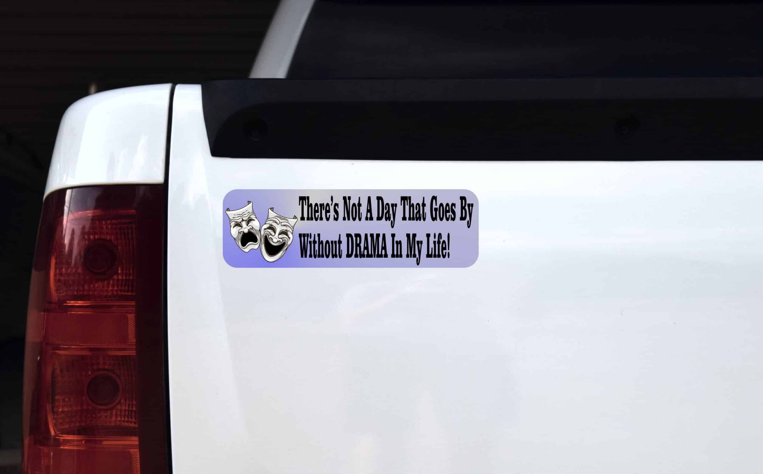 10in x 3in Not a Day Without Drama My Life Bumper magnet magnetic magnets